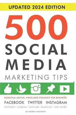 bokomslag 500 Social Media Marketing Tips: Essential Advice, Hints and Strategy for Business: Facebook, Twitter, Instagram, Pinterest, LinkedIn, YouTube, Snapch