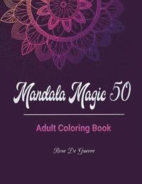 bokomslag Mandala Magic 50: Adult Coloring Book with 50 Beautiful Stress Relieving Mandalas for You to Color.