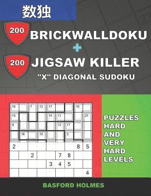 bokomslag 200 BrickWallDoku + 200 Jigsaw Killer 'X' Diagonal Sudoku. Puzzles hard and very hard levels.: Holmes presents a collection of original classic sudoku