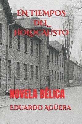 bokomslag En Tiempos del Holocausto: ¿qué Le Impulsó Al Hombre Hacer Tal Atrocidad? YA Que La Única Escapatoria Era La Muerte
