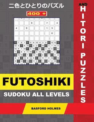 bokomslag 400 Futoshiki Sudoku All Levels and Hitori Puzzles.: 9x9 Futoshiki Easy to Very Hard Levels and Hitori 9x9 + 10x10 + 12x12 + 15x15 Puzzles. Holmes Pre