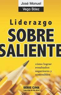 bokomslag Liderazgo Sobresaliente (2018): Cómo Lograr Resultados Superiores Y Sostenibles