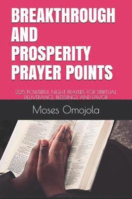 bokomslag Breakthrough and Prosperity Prayer Points: 225 Powerful Night Prayers for Spiritual Deliverance, Blessings and Favor