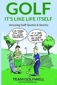bokomslag Golf: It's Like Life Itself. Amusing Golf Quotes & Stories