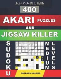 bokomslag 400 Akari puzzles and Jigsaw killer sudoku. Medium levels.: 11x11 medium Akari puzzles and Killer jigsaw 9x9 sudoku. Holmes presents a collection of a
