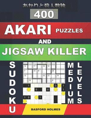 bokomslag 400 Akari puzzles and Jigsaw killer sudoku. Medium levels.: 11x11 medium Akari puzzles and Killer jigsaw 9x9 sudoku. Holmes presents a collection of a