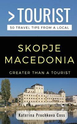 bokomslag Greater Than a Tourist- Skopje, Macedonia: 50 Travel Tips from a Local