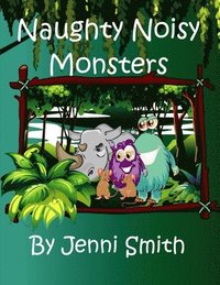 bokomslag Naughty Noisy Monsters: Can the naughty noisy monsters save the sad rhino?
