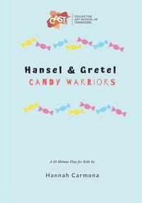 bokomslag Hansel and Gretel: Candy Warriors: A 10 Minute Play for Kids