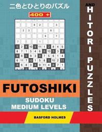 bokomslag 400 Futoshiki Sudoku and Hitori Puzzles. Medium Levels.: 11x11 Hitori Puzzles and 9x9 Futoshiki Average Levels. Holmes Presents a Collection of Perfec