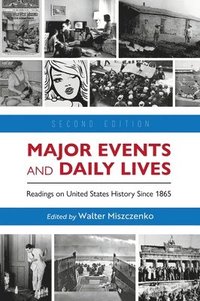 bokomslag Major Events and Daily Lives: Readings on United States History Since 1865