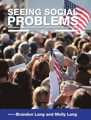 Brandon Lang, Molly Monahan Lang - Seeing Social Problems: Readings on Contemporary Issues in the United States, Inbunden