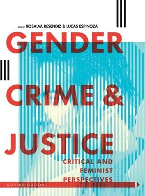 Rosalva Resendiz, Lucas Espinoza - Gender, Crime, and Justice: Critical and Feminist Perspectives, Inbunden