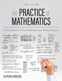 bokomslag Practice of Mathematics: An Introduction to Proof Techniques and Number Systems