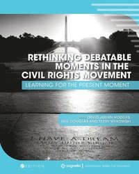 bokomslag Rethinking Debatable Moments in the Civil Rights Movement