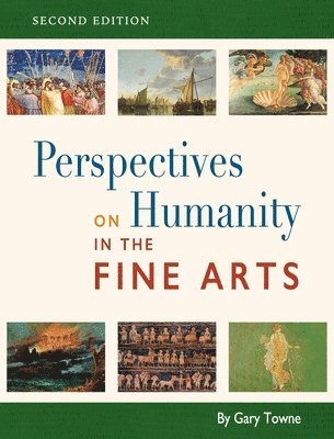 Gary Towne - Perspectives on Humanity in the Fine Arts, Inbunden