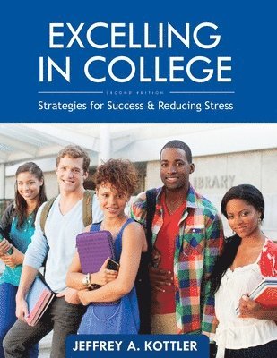 bokomslag Excelling in College: Strategies for Success and Reducing Stress