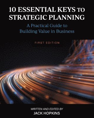 bokomslag 10 Essential Keys to Strategic Planning: A Practical Guide to Building Value in Business