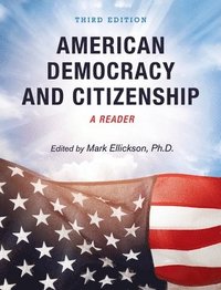 bokomslag American Democracy and Citizenship: A Reader