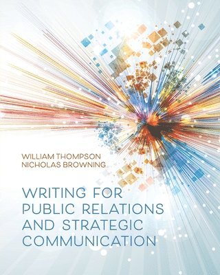 William Thompson, Nicholas Browning - Writing for Public Relations and Strategic Communication, Häftad