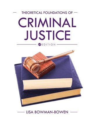 Lisa Bowman-Bowen, Lisa Bowman-Bowen - Theoretical Foundations of Criminal Justice, Häftad