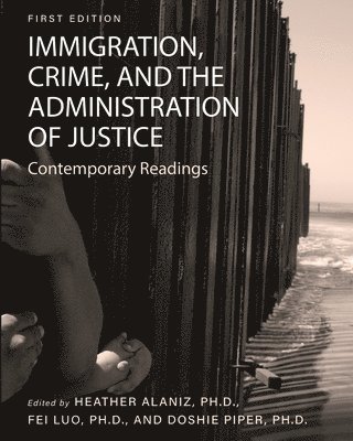 bokomslag Immigration, Crime, and the Administration of Justice