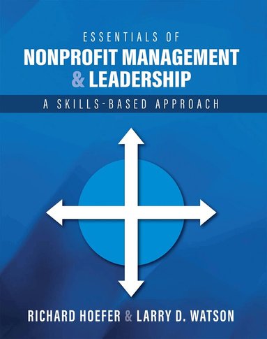 Richard Hoefer, Larry D. Watson - Essentials of Nonprofit Management and Leadership, Häftad