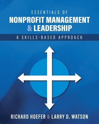 Richard Hoefer, Larry D. Watson, Larry D Watson - Essentials of Nonprofit Management and Leadership, Häftad