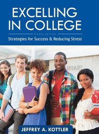 bokomslag Excelling in College: Strategies for Success and Reducing Stress