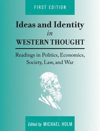 bokomslag Ideas and Identity in Western Thought: Readings in Politics, Economics, Society, Law, and War