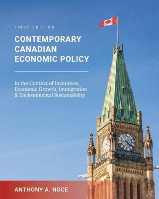 bokomslag Contemporary Canadian Economic Policy in the Context of Incentives, Economic Growth, Immigration and Environmental Sustainability