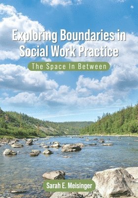 Exploring Boundaries in Social Work Practice 1