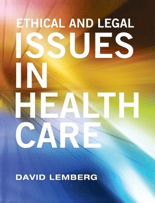 David Lemberg - Ethical and Legal Issues in Healthcare, Inbunden