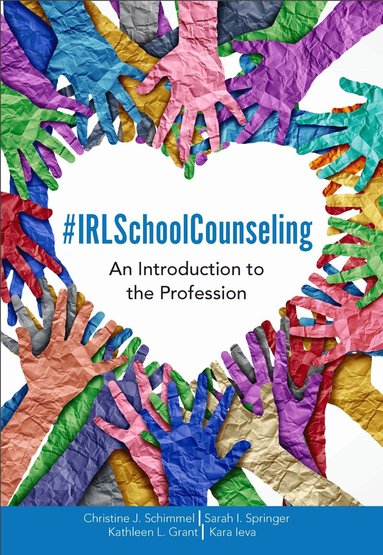 Christine J. Schimmel, Sarah I. Springer, Kathleen L. Grant, Kara Ieva - #IRLSchoolCounseling, Häftad