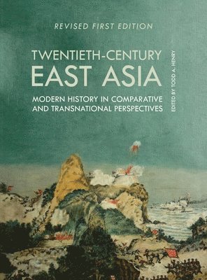 bokomslag Twentieth-Century East Asia: Modern History in Comparative and Transnational Perspectives