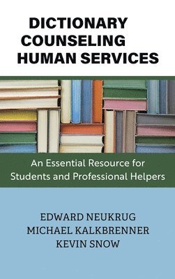 Edward Neukrug, Michael Kalkbrenner, Kevin Snow - Dictionary of Counseling and Human Services: An Essential Resource for Students and Professional Helpers, Inbunden