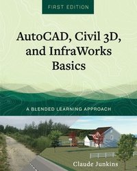 bokomslag AutoCAD, Civil 3D, and InfraWorks Basics: A Blended Learning Approach