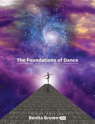 Benita Brown - Foundations of Dance: An Anthology, Inbunden