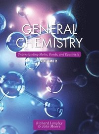 bokomslag General Chemistry: Understanding Moles, Bonds, and Equilibria, Volume 2