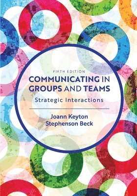 Joann Keyton, Stephenson Beck - Communicating in Groups and Teams, Häftad