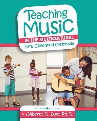 Gilberto Soto - Teaching Music in the Multicultural Early Childhood Classroom, Häftad