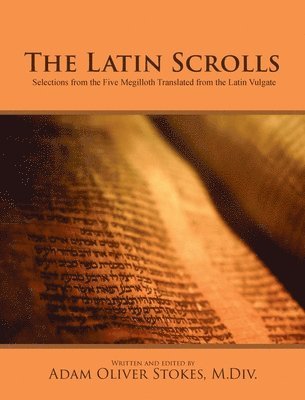 bokomslag Latin Scrolls: Selections from the Five Megilloth Translated from the Latin Vulgate