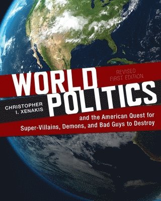 World Politics and the American Quest for Super-Villains, Demons, and Bad Guys to Destroy 1