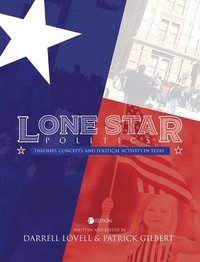 bokomslag Lone Star Politics: Theories, Concepts, and Political Activity in Texas
