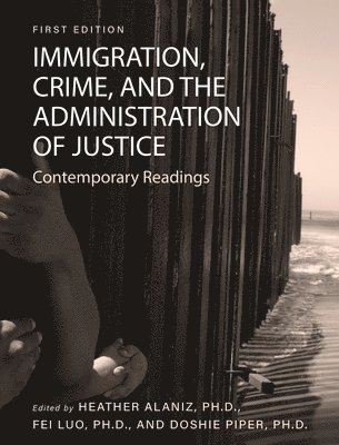 Immigration, Crime, and the Administration of Justice: Contemporary Readings 1