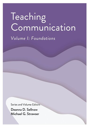 Deanna D. Sellnow, Michael G. Strawser - Teaching Communication, Volume I, Häftad