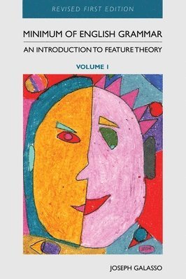 Minimum of English Grammar: An Introduction to Feature Theory, Volume 1 1