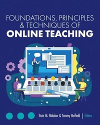 bokomslag Foundations, Principles, and Techniques of Online Teaching