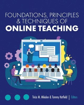 Tricia M. Mikolon, Tammy Hatfield, M. Mikolon, Tricia, Tricia M Mikolon - Foundations, Principles, and Techniques of Online Teaching, Häftad