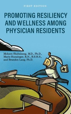 Promoting Resiliency and Wellness Among Physician Residents 1